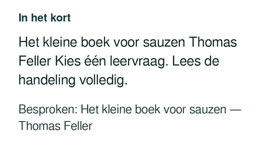 Het kleine boek voor sauzen Thomas Feller Kies één leervraag. Lees de handeling volledig. Besproken: Het kleine boek voor sauzen — Thomas Feller.